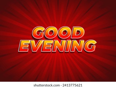 Good evening. Text effect design in 3D style with eye catching color