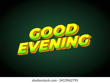 Good evening. Text effect design in 3D style with eye catching color