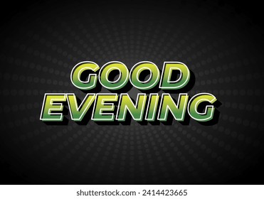 Good evening. Text effect design in 3D style with eye catching color