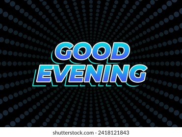 Good evening. Text effect design in 3D style with eye catching color