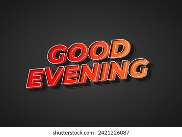 Good evening. Text effect design in 3D style with eye catching color