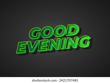 Good evening. Text effect design in 3D style with eye catching color