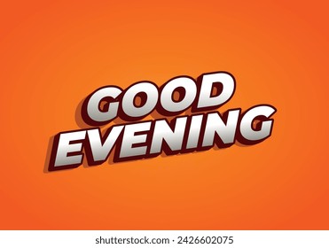Good evening. Text effect design in 3D style with eye catching color