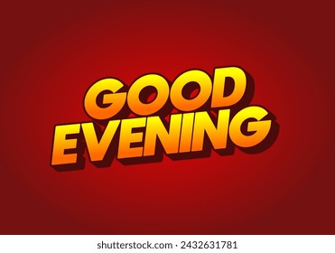 Good evening. Text effect design in 3D style with eye catching color