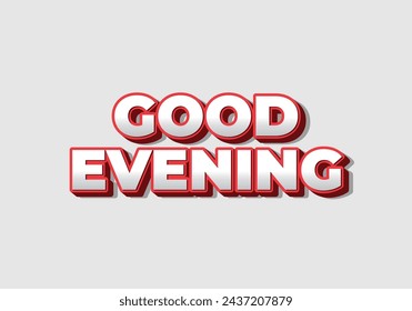 Good evening. Text effect design in 3D style with eye catching color