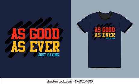 as good as ever,t-shirt design mens fashion vector wear