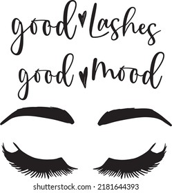 Good eyelashes good mood. Calligraphic phrase for gift cards, decorative cards, beauty blogs. Creative ink work. Stylish makeup vector drawing. Closed eyes.