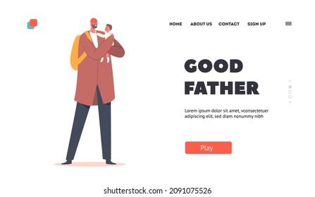 Good Father Landing Page Template. Happy Daddy Holding Child on Hands. Family Characters Dad and Toddler Son Spend Time Together, Having Fun, Communicate, Playing. Cartoon People Vector Illustration