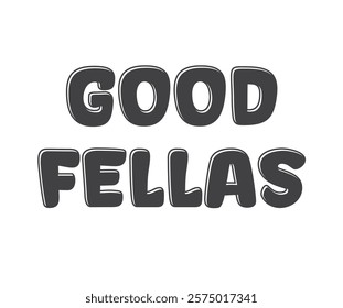 good fellas typography vector artwork