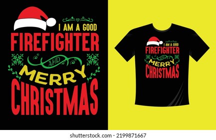  i am a good firefighter merry Christmas t shirt vector svg free file template 