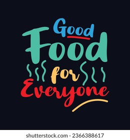 Good Food for everyone typography motivational quote design