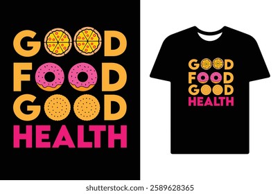 GOOD FOOD AND HEALTH T SHIRT DESIGN