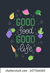 Good food good life. Drawn inspirational quotation, motivational quote. Design for poster or card for health and fitness centers, yoga studios, organic and vegetarian stores