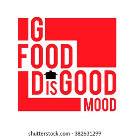 Good food is good mood. Geometrical quote l typographical background with pan. Vector template for business card logo poster and banner.