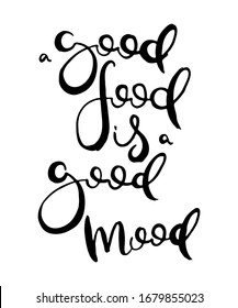Good food is good mood. Grunge lettering isolated artwork. Typography stamp for t-shirt graphics, print, poster, banner, flyer, tags, postcard. Vector image