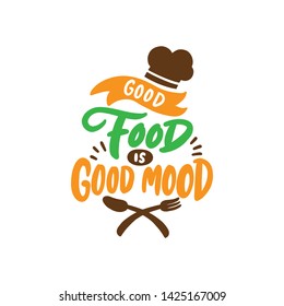 Good Food Is Good Mood, Hand Drawn Lettering Sign Poster. Modern Typography Sticker For Cafe, Restaurant And Shop. 