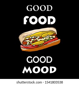Good food good mood. Hand drawn hotdog illustration. Great typography for poster, card or restaurant.
