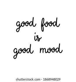 Good food is good mood hand lettering on white background.