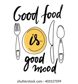 Good food is good mood. Hand lettering for restaurants, cafe, menu. Plate, fork, knife  and spoon.