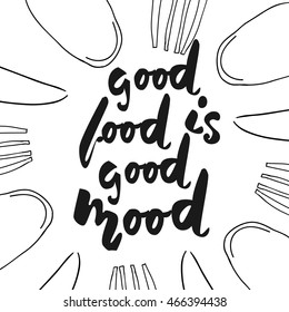 Good food is good mood. Hand lettering for restaurants, cafe, menu. Plate, fork, knife and spoon.