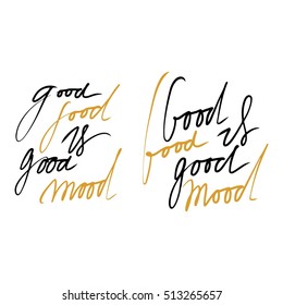 Good food is good mood. Hand lettering for restaurants, cafe, menu. 