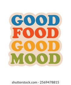 Good Food Good Mood - Handcrafted Lettering Poster. Inspirational Typography Design for Prints. Vector Calligraphy Celebrating Food and Joy.