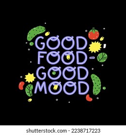 Good food good mood. Illustration motivation quote for your card, banner, poster. Vegetarian, vegan design element. Motivational healthy lifestyle typographic phrase.