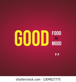 good food is good mood. Life quote with modern background vector illustration