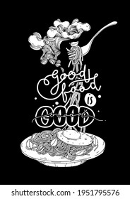 "Good food is good mood" outlin spaghetti with fried egg on the black background, hand-written, quote and font style, lettering, drawing, outline, calligraphy, black and white