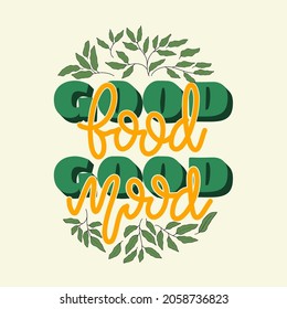 good food, good mood. quote about food. hand drawn lettering poster. Motivational typography design. vector lettering with black and white lettering