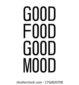 Good food is good mood. Quote typographical background. Template for business card, poster and banner