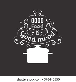 Good food is good mood. Quote typographical background pan and hand drawn elements. Template for business card, poster and banner