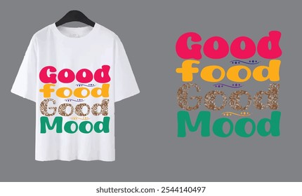 Good Food Mood Mood T-Shirt. 