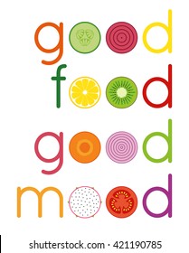 'good food good mood' typography with sliced of fruits and vegetables on white background.