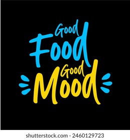 
Good Food Good Mood Vector design template. Food Design template. Food Lover vector logo design. Good Mood T-shirt design. 