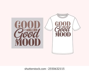 Buena comida Buen sentimiento. Inspiración y citas de tipografía motivacional para ilustración creativa de diseño de camiseta - Vector