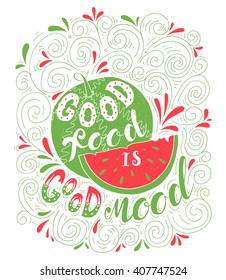 Good food is good mood.Inspirational quote.Hand drawn illustration with hand lettering. 