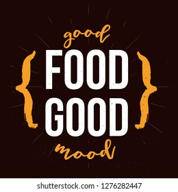 Good food motivational inspirational typography quote for wall on dark background