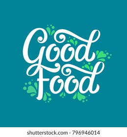 Good food typography vector design  for health  centers, organic and vegetarian stores, poster, logo. Good food vector text. Calligraphic handmade lettering. Vector illustration.