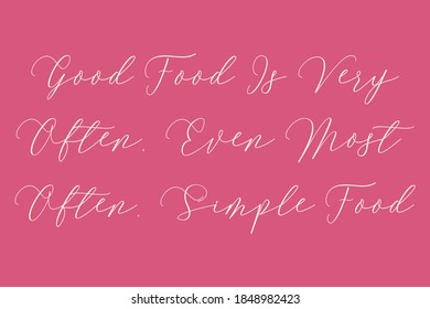 Good Food Is Very Often, Even Most Often, Simple Food Cursive Typography White Color Text On Pink Background  