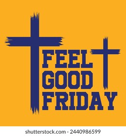 Good Friday 29 March.Feel Good Friday.Motivational Typography Quotes Print For T Shirt, Poster, Design Vector Illustration. svg