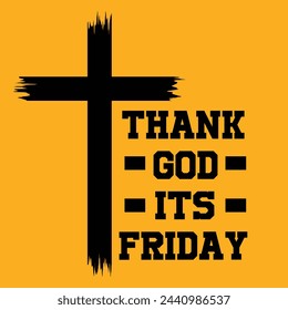 Good Friday 29 March.Thank God It's Friday.Motivational Typography Quotes Print For T Shirt, Poster, Design Vector Illustration. svg