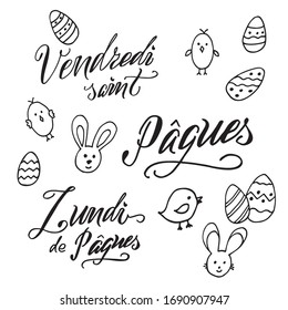 Good Friday, Easter, Easter Monday. Vector set for Easter week in french. Hand written brush lettering and hand drawen icons of rabbit, egg, chick for holliday design, card. Black on white background.