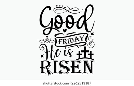 Good Friday he is risen - Christian religious banner inscription. ready to print, cut file, new SVG design, eps 10.