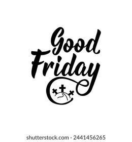 Good Friday. Vector illustration. Lettering. Ink illustration. Can be used for prints bags, t-shirts, posters, cards. Easter card