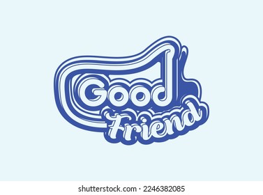 Good friend t shirt and sticker design template