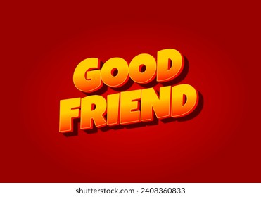 Good friend. Text effect design in 3D look with gradient purple yellow color