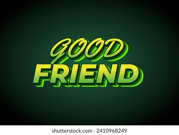 Good friend. Text effect design in 3D look with gradient purple yellow color