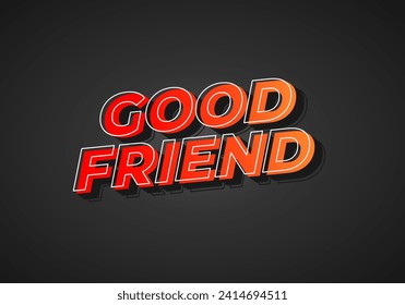 Good friend. Text effect design in 3D look with gradient purple yellow color