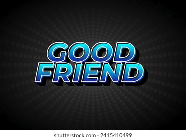 Good friend. Text effect design in 3D look with gradient purple yellow color